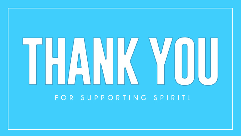 Thank You for supporting Spirit!