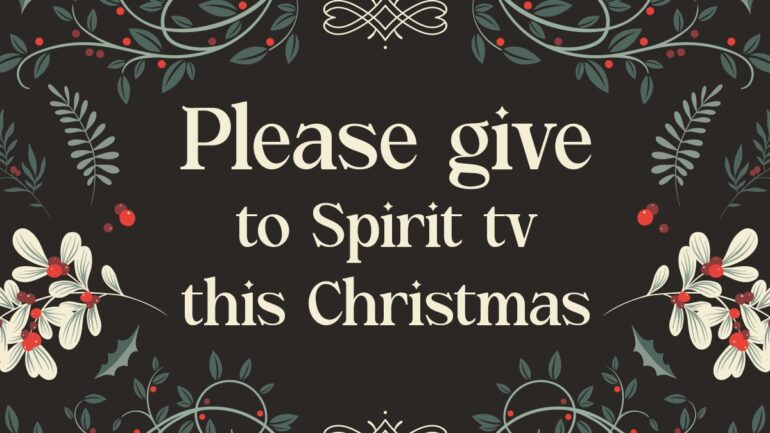 Please Give to Spirit tv this Christmas